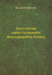 Okładka książki Zarys ustroju sądów i trybunałów Ryszard Szałowski