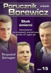Okładka książki Porucznik Borewicz. Skok śmierci. TOM 15 Krzysztof Szmagier