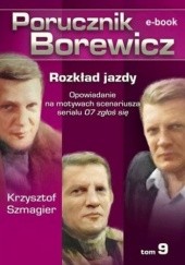 Okładka książki Porucznik Borewicz. Rozkład jazdy. Tom 9 Krzysztof Szmagier
