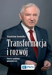 Okładka książki Transformacja i rozwój. Teoria i polityka gospodarcza