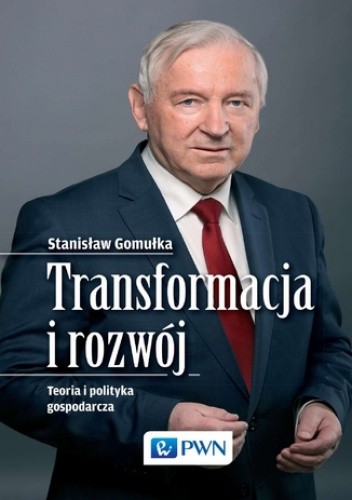 Okładka książki Transformacja i rozwój. Teoria i polityka gospodarcza Stanisław Gomułka