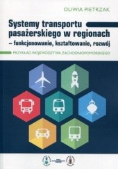 Okładka książki Systemy transportu pasażerskiego w regionach Pietrzak Oliwia