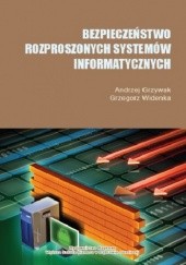Okładka książki Bezpieczeństwo rozproszonych systemów informatycznych Grzywak Andrzej, Widenka Grzegorz
