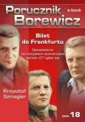 Okładka książki Porucznik Borewicz. Bilet do Frankfurtu. TOM 18 Krzysztof Szmagier