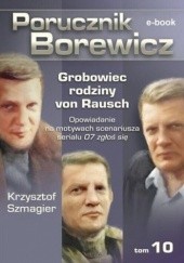 Okładka książki Porucznik Borewicz. Grobowiec rodziny von Rausch. Tom 10 Krzysztof Szmagier