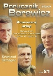 Okładka książki Porucznik Borewicz. Przerwany urlop. TOM 21 Krzysztof Szmagier