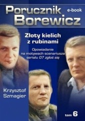 Okładka książki Porucznik Borewicz. Złoty kielich z rubinami. Tom 6 Krzysztof Szmagier