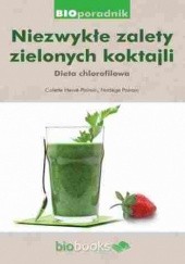 Okładka książki Niezwykłe zalety zielonych koktajli. Dieta chlorofilowa Colette Hervé-Pairain, Pairain Nadege