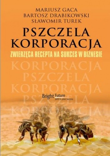 Okładka książki Pszczela korporacja Bartosz Drabikowski, Mariusz Gaca, Sławomir Turek