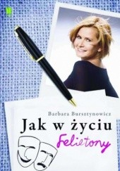 Okładka książki Jak w życiu. Felietony Barbary Bursztynowicz Barbara Bursztynowicz