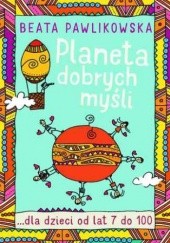 Okładka książki Planeta dobrych myśli dla dzieci Beata Pawlikowska
