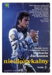 Okładka książki Nie(do)tykalny. Dziwne życie i tragiczna śmierć Michaela Jacksona. Tom II Randall Sullivan