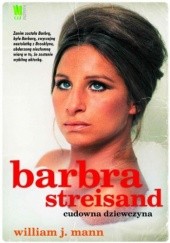 Okładka książki Barbara Streisand. Cudowna dziewczyna J. Mann William