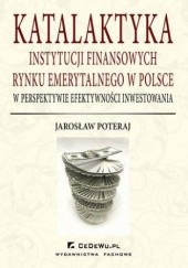 Katalaktyka instytucji finansowych rynku emerytalnego w Polsce w perspektywie efektywności inwestowania