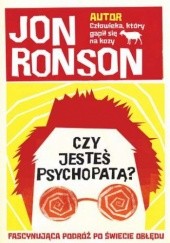 Okładka książki Czy jesteś psychopatą? Jon Ronson