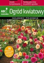 Okładka książki Ogród kwiatowy. ABC ogrodnika Ewa Chojnowska, Mariusz Chojnowski