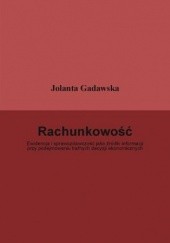 Okładka książki Rachunkowość. Ewidencja i sprawozdawczość jako źródło informacji przy podejmowaniu trafnych decyzji ekonomicznych Jolanta Gadawska