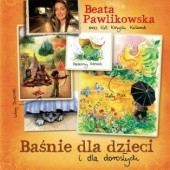 Okładka książki Baśnie dla dzieci i dla dorosłych Beaty Pawlikowskiej Beata Pawlikowska