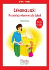 Okładka książki Łakomczuszki. Piramida żywieniowa dla dzieci Anna Wrona