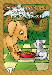 Okładka książki Każdy pies ma swego kota Małgorzata Leczycka