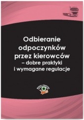 Okładka książki Odbieranie odpoczynków przez kierowców - dobre praktyki i wymagane regulacje Jakub Wolański