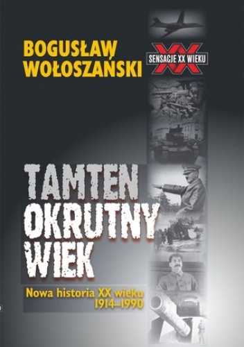 Okładka książki Tamten okrutny wiek Bogusław Wołoszański