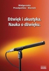 Okładka książki Dźwięk i akustyka. Nauka o dźwięku Małgorzata Przedpełska-Bieniek