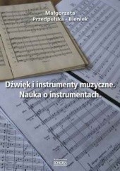 Okładka książki Dźwięk i instrumenty muzyczne. Nauka o instrumentach Małgorzata Przedpełska-Bieniek