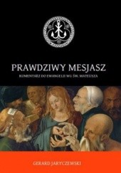 Okładka książki Prawdziwy Mesjasz Jaryczewski Gerard