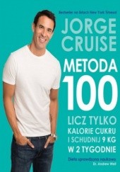 Okładka książki Metoda 100. Licz tylko kalorie cukrowe Jorge Cruise
