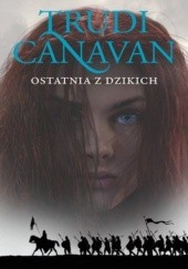 Okładka książki Ostatnia z dzikich Trudi Canavan