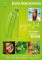 Okładka książki Szczęśliwe garnki. Kulinarne przepisy na wiosnę Beata Pawlikowska