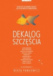 Okładka książki Dekalog szczęścia. Wydanie 2 Beata Pawłowicz