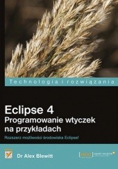 Okładka książki Eclipse 4. Programowanie wtyczek na przykładach Alex Blewitt