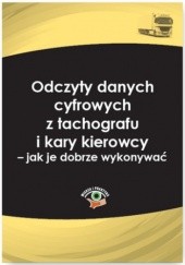 Okładka książki Odczyty danych cyfrowych z tachografu i karty kierowcy - jak je dobrze wykonywać Laskowska-Woś Katarzyna