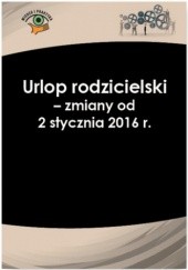 Okładka książki Urlop rodzicielski - zmiany od 2 stycznia 2016 r Andrzej Radzisław