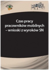 Okładka książki Czas pracy pracowników mobilnych - wnioski z wyroków SN Łukasz Prasołek