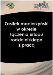 Okładka książki Zasiłek macierzyński w okresie łączenia urlopu rodzicielskiego z pracą Nowacka Izabela