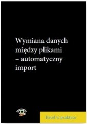 Okładka książki Wymiana danych między plikami - automatyczny import Piotr Dynia
