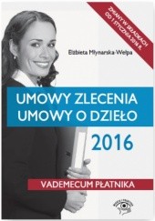 Okładka książki Umowy zlecenia. Umowy o dzieło 2016 Elżbieta Młynarska-Wełpa