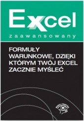 Okładka książki Formuły warunkowe, dzięki którym Twój Excel zacznie myśleć Krzysztof Chojnacki, Piotr Dynia