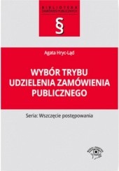 Okładka książki Wybór trybu udzielenia zamówienia publicznego Hryc-Ląd Agata