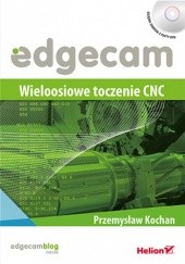 Okładka książki Edgecam. Wieloosiowe toczenie CNC Przemysław Kochan
