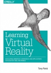 Okładka książki Learning Virtual Reality. Developing Immersive Experiences and Applications for Desktop, Web, and Mobile Tony Parisi