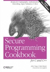 Okładka książki Secure Programming Cookbook for C and C++. Recipes for Cryptography, Authentication, Input Validation & More Messier Matt, John Viega