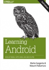 Okładka książki Learning Android. Develop Mobile Apps Using Java and Eclipse. 2nd Edition Marko Gargenta, Masumi Nakamura