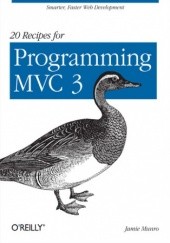 Okładka książki 20 Recipes for Programming MVC 3. Faster, Smarter Web Development Munro Jamie