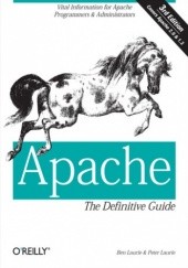 Okładka książki Apache: The Definitive Guide. The Definitive Guide, 3rd Edition. 3rd Edition Ben Laurie, Peter Laurie