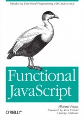 Okładka książki Functional JavaScript. Introducing Functional Programming with Underscore.js Fogus Michael