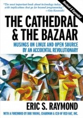 Okładka książki The Cathedral & the Bazaar. Musings on Linux and Open Source by an Accidental Revolutionary S. Raymond Eric